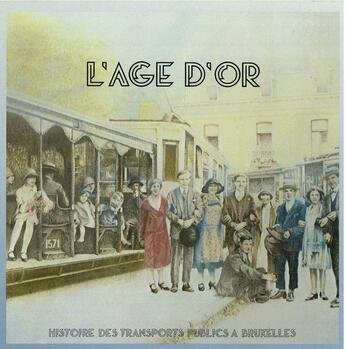 Histoire des transports publics à Bruxelles. Tome 2. L'age d'or